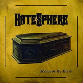 HATESPHERE “Reduced To Flesh” 2018