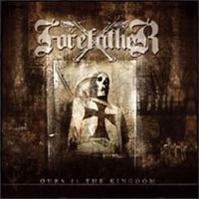 FOREFATHER - Ours Is the Kingdom