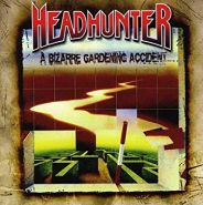 HEADHUNTER (Destruction) - A Bizarre Gardening Accident (1992) 2008