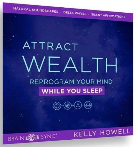Attract Wealth While You Sleep. Привлекай богатство во время сна (Kelly Howell)