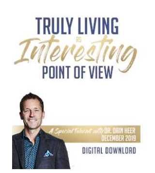 Truly Living as Interesting Point of View.Истинная жизнь как интересная точка зрения (Dr. Dain Heer)