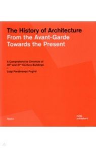 The History of Architecture. From the Avant-Garde Towards the Present. A Comprehensive Chronicle