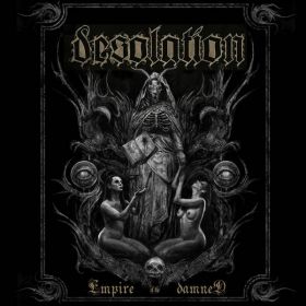 DESOLATION - Empire Of The Damned