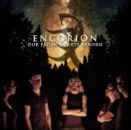 ENCORION - Our Pagan Hearts Reborn