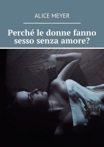 Perch? le donne fanno sesso senza amore?