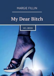 My Dear Bitch. V#1 Bride