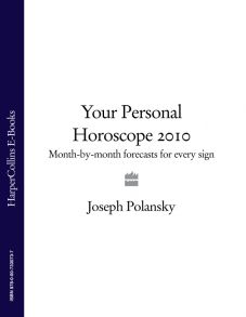 Your Personal Horoscope 2010: Month-by-month Forecasts for Every Sign