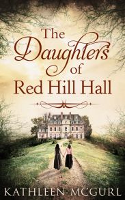 The Daughters Of Red Hill Hall: A gripping novel of family, secrets and murder