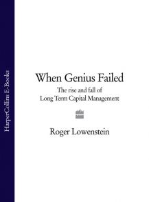 When Genius Failed: The Rise and Fall of Long Term Capital Management