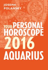 Aquarius 2016: Your Personal Horoscope