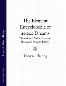 The Element Encyclopedia of 20,000 Dreams: The Ultimate A–Z to Interpret the Secrets of Your Dreams