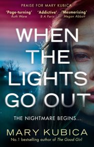 When The Lights Go Out: The addictive new thriller from the bestselling author of The Good Girl