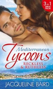 Mediterranean Tycoons: Reckless & Ruthless: Husband on Trust / The Greek Tycoon's Revenge / Return of the Moralis Wife