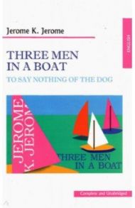 Three men in a boat (to say nothing of the dog) / Jerome Jerome K.