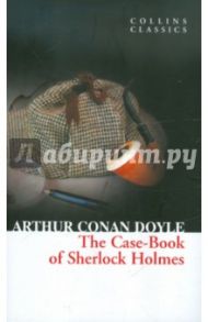 The Case Book of Sherlock Holmes / Doyle Arthur Conan