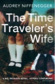 The Time Traveler's Wife / Niffenegger Audrey