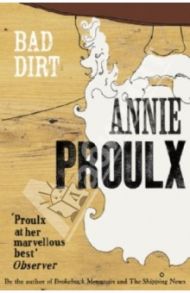 Bad Dirt. Wyoming Stories / Proulx Annie