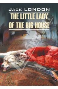 The Little Lady of The Big House / Лондон Джек