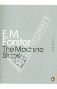 The Machine Stops / Forster E. M.