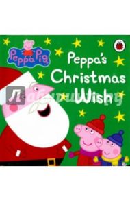 Peppa Pig. Peppa's Christmas Wish (board bk)