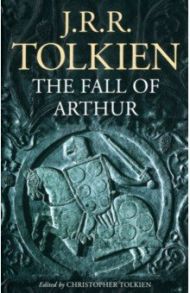 The Fall of Arthur / Tolkien John Ronald Reuel