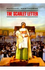 The Scarlet Letter / Hawthorne Nathaniel