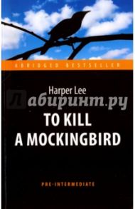 To Kill a Mockingbird / Lee Harper