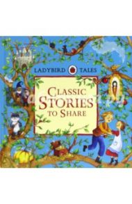 Ladybird Tales. Classic Stories to Share