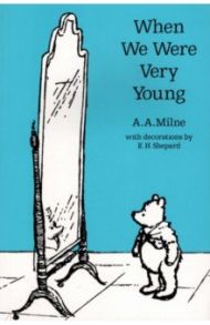 Winnie-the-Pooh. When We Were Very Young / Milne A. A.