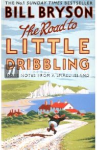 The Road to Little Dribbling. More Notes from a Small Island / Bryson Bill