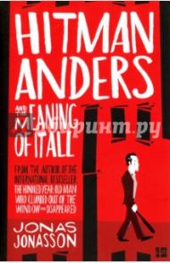 Hitman Anders & the Meaning of It All / Jonasson Jonas