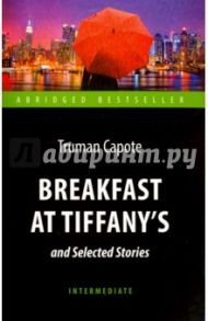 Breakfast at Tiffany's and Selected Stories / Capote Truman