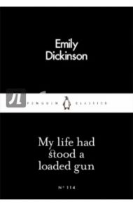 My Life had Stood a Loaded Gun / Dickinson Emily