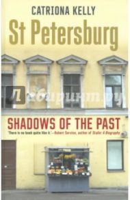 St Petersburg: Shadows of the Past / Morris Catrin, Catriona Kelly