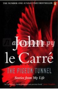 The Pigeon Tunnel. Stories from My Life / Le Carre John