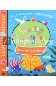 Sharing a Shell. Sticker Book / Donaldson Julia