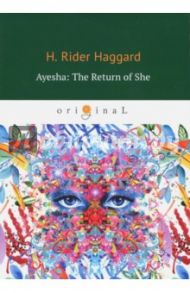 Ayesha. The Return of She / Haggard Henry Rider