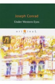 Under Western Eyes / Conrad Joseph