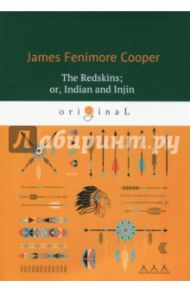 The Redskins; or, Indian and Injin, Being the Conclusion of the Littlepage Manuscripts / Cooper James Fenimore