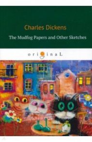 The Mudfog Papers and Other Sketches / Dickens Charles