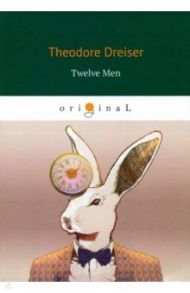 Twelve Men / Dreiser Theodore