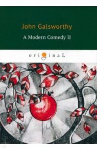 A Modern Comedy II / Galsworthy John