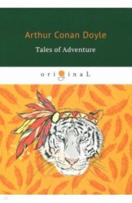 Tales of Adventure / Doyle Arthur Conan