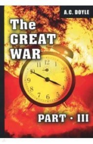 The Great War. Part III / Doyle Arthur Conan