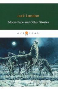 Moon-Face and Other Stories / London Jack