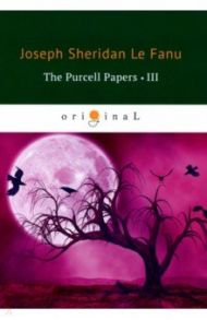 The Purcell Papers 3 / Le Fanu Joseph Sheridan