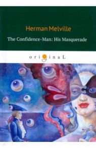 The Confidence-Man: His Masquerade / Melville Herman