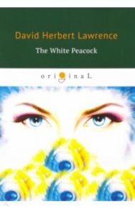 The White Peacock / Lawrence David Herbert