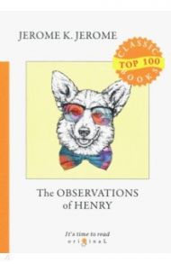 The Observations of Henry / Jerome Jerome K.