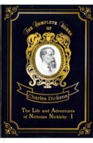 The Life and Adventures of Nicholas Nickleby I / Dickens Charles